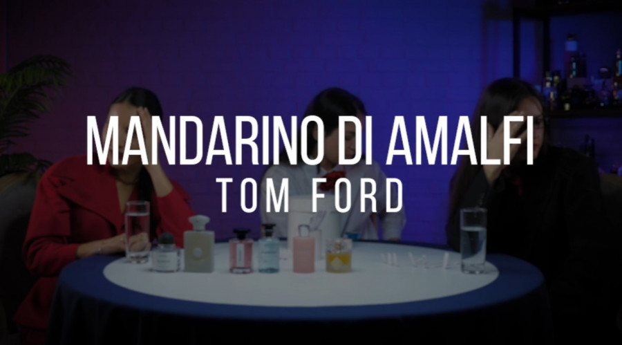 Обзор на аромат Tom Ford Mandarino Di Amalfi
