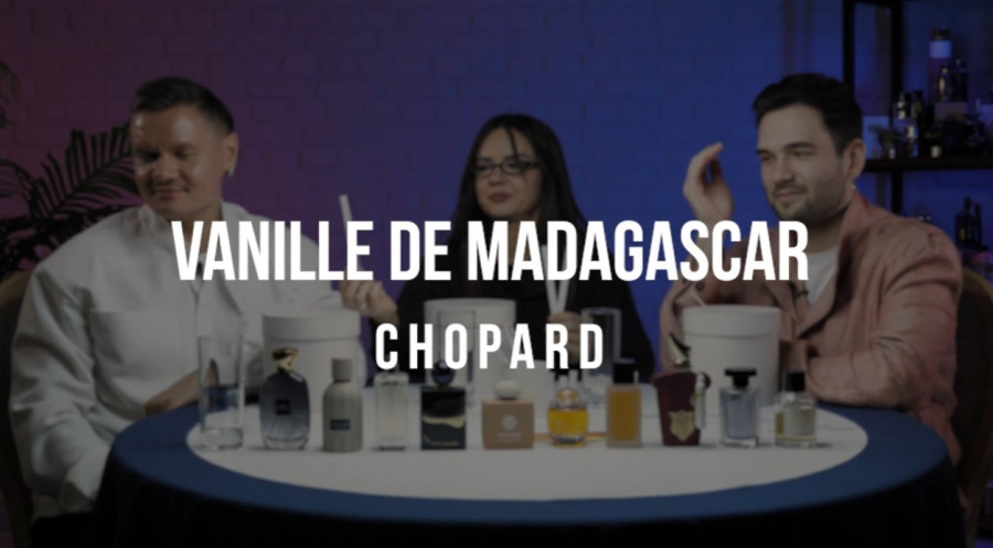 Обзор на аромат Chopard Vanille de Madagascar
