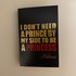 Купить I Don't Need A Prince By My Side To Be A Princess от Kilian