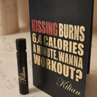 Духи Kissing Burns 6.4 Calories An Minute. Wanna Work Out? от Kilian