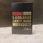Парфюм Kilian Kissing Burns 6.4 Calories An Minute. Wanna Work Out?