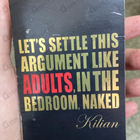 Духи Let's Settle This Argument Like Adults, In The Bedroom, Naked от Kilian