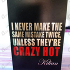 Отзывы Kilian I Never Make The Same Mistake Twice, Unless They're Crazy Hot