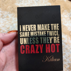 Парфюм Kilian I Never Make The Same Mistake Twice, Unless They're Crazy Hot